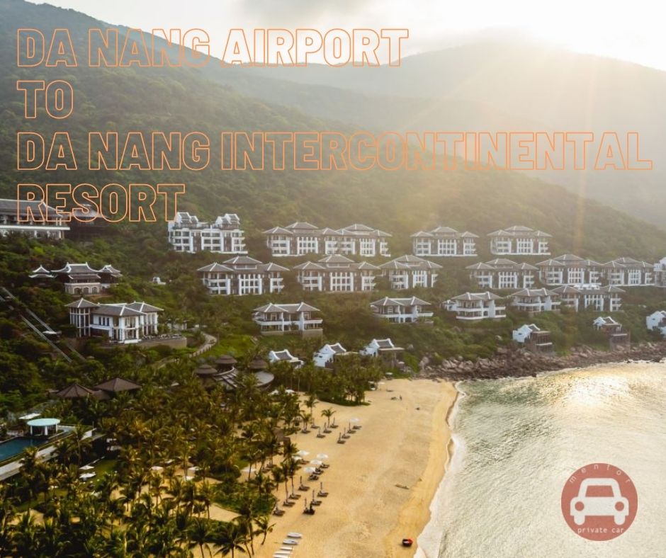 Da Nang airport to Da Nang intercontinental resort by private car