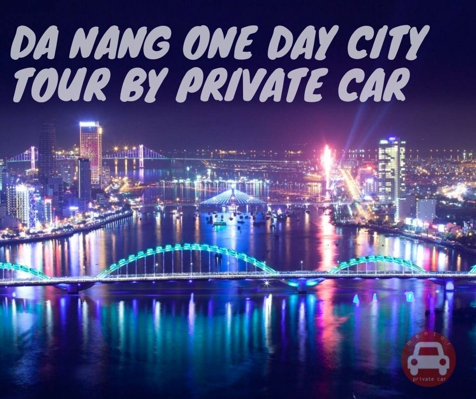 Da Nang one day city tour by private car