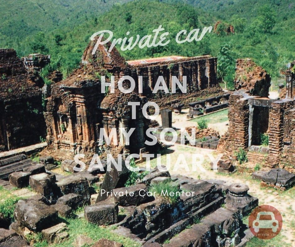 Hoi An to My son Sanctuary by private car