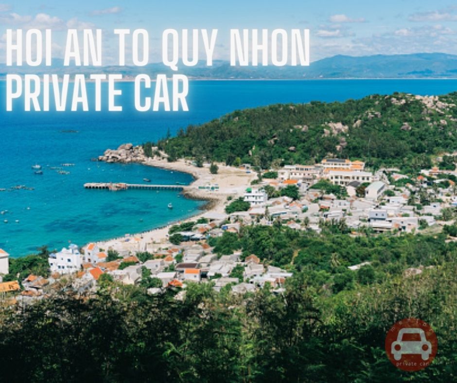 Hoi An to Quy Nhon by private car