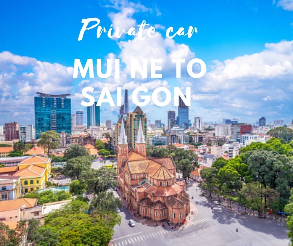 Mui ne to Sai Gon by private car