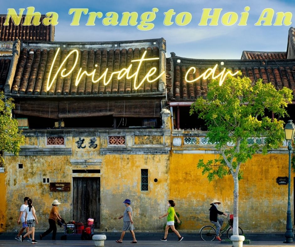 Nha Trang to Hoi An by private car