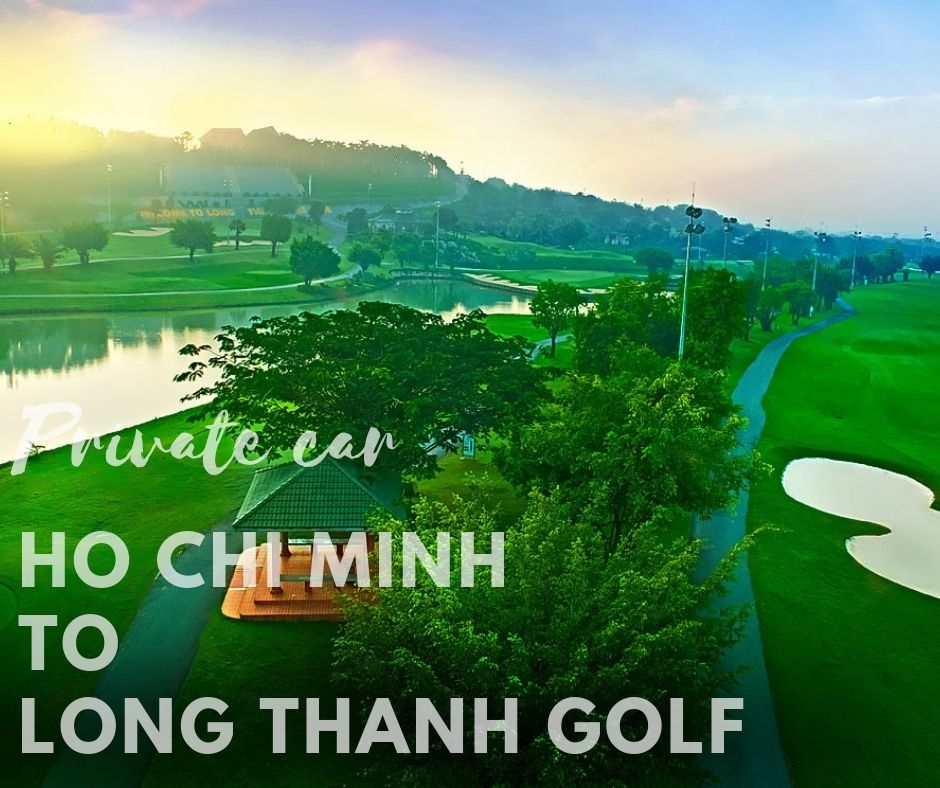 Ho Chi Minh to Long Thanh Golf by private car