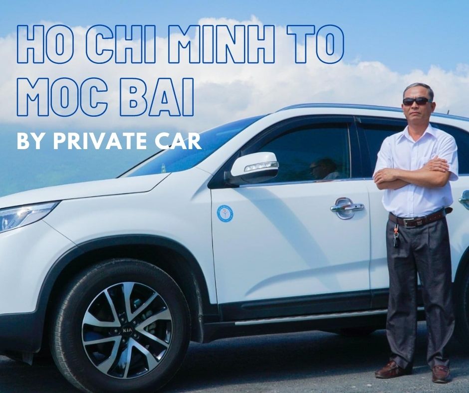 Ho Chi Minh to Moc Bai border private car transfer